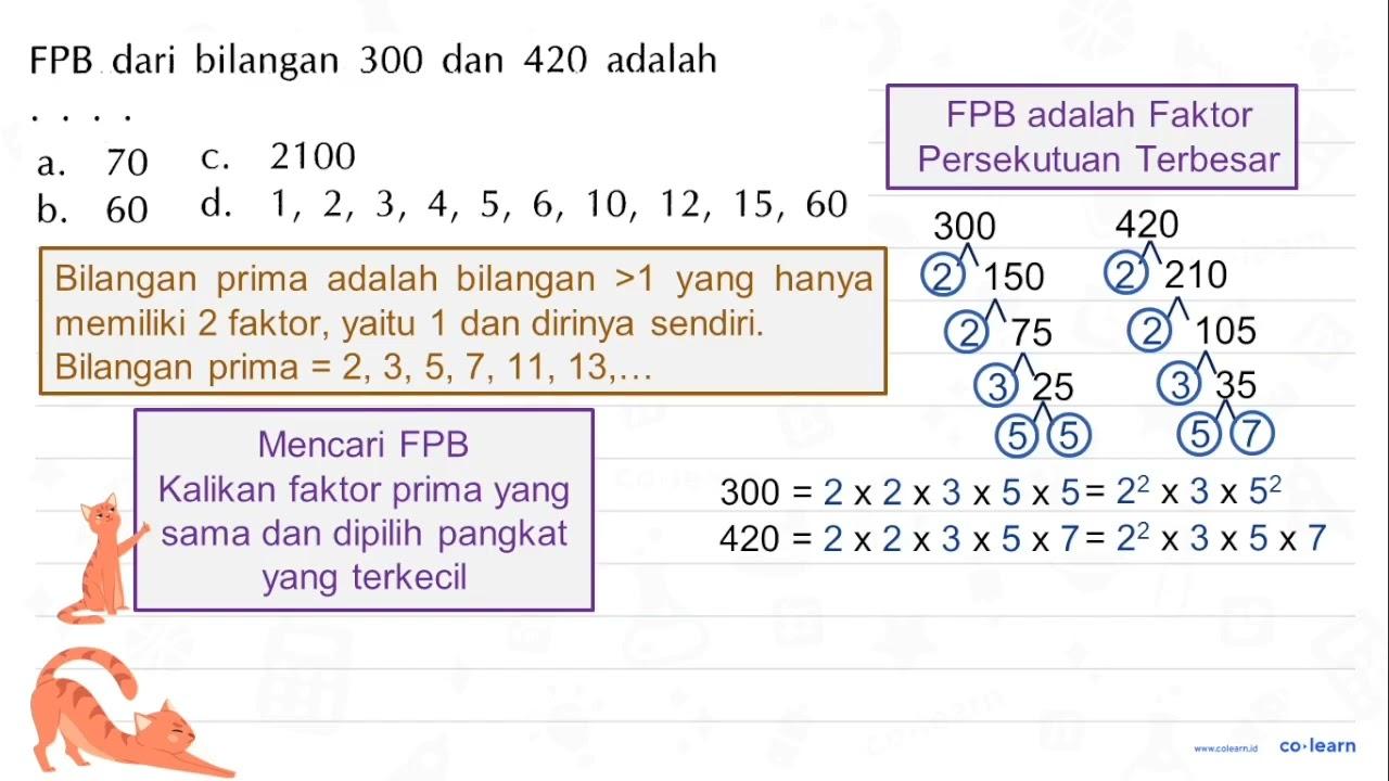 FPB dari bilangan 300 dan 420 adalah a. 70 C. 2100 b. 60 d.