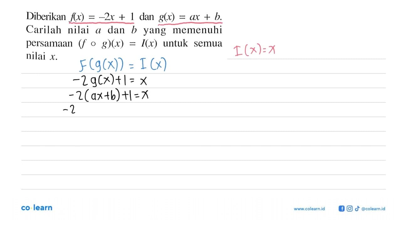 Diberikan f(x)=-2x+1 dan g(x)=ax+b. Carilah nilai a dan b