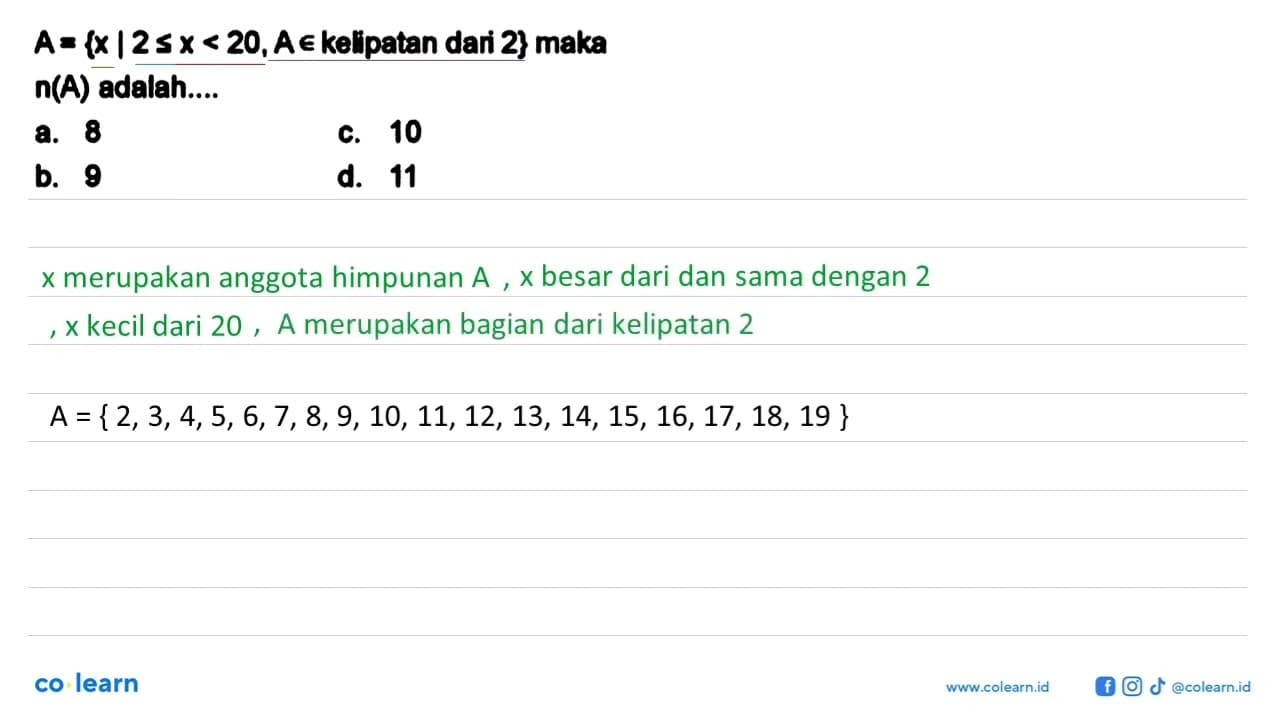 A={x | 2 <= x<20, A e kelipatan dari 2 } maka n(A)