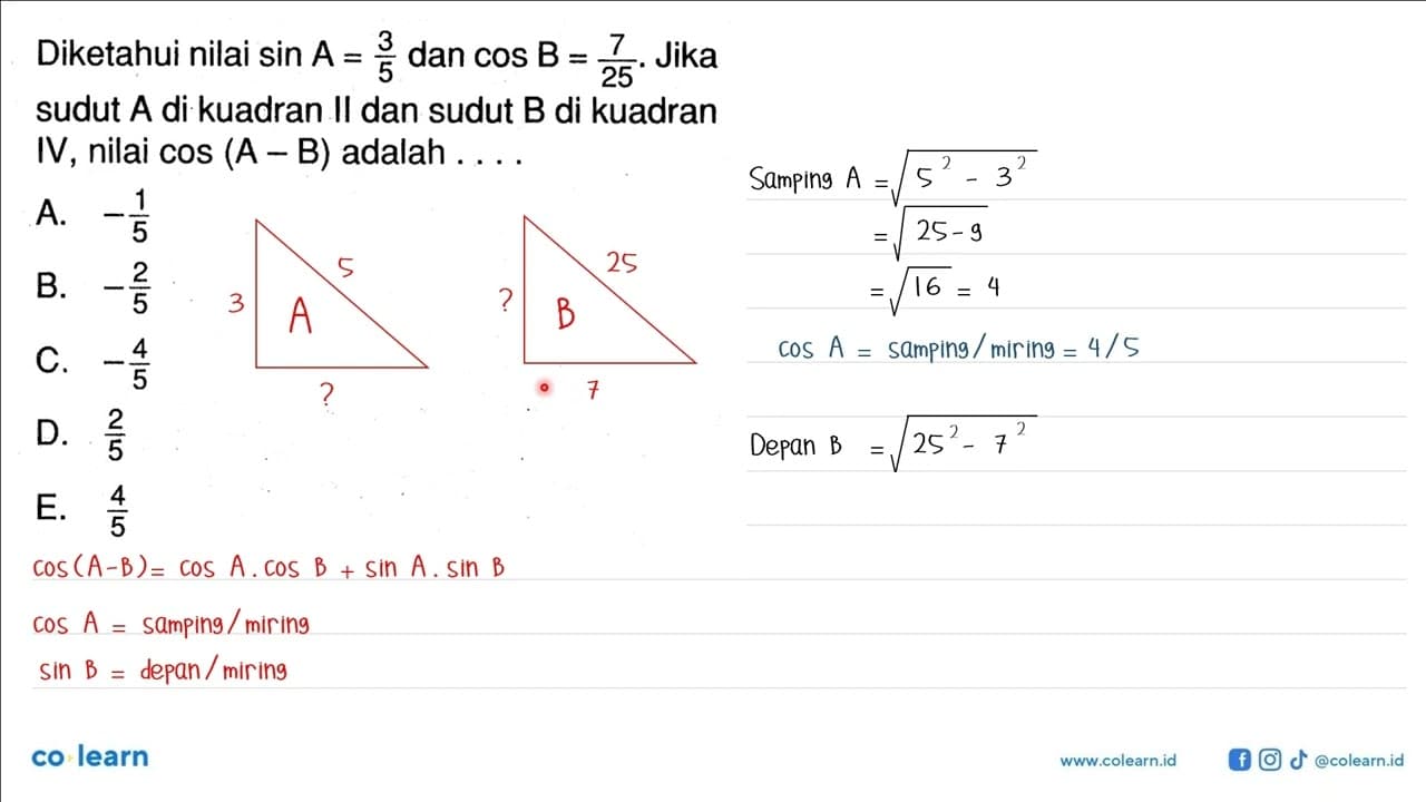 Diketahui nilai sinA=3/5 dan cosB=7/25. Jika sudut A di