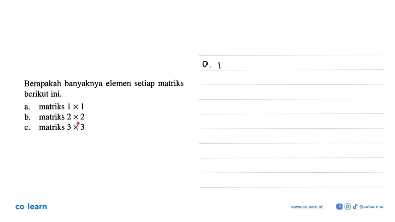 Berapakah banyaknya elemen setiap matriks berikut ini. a.