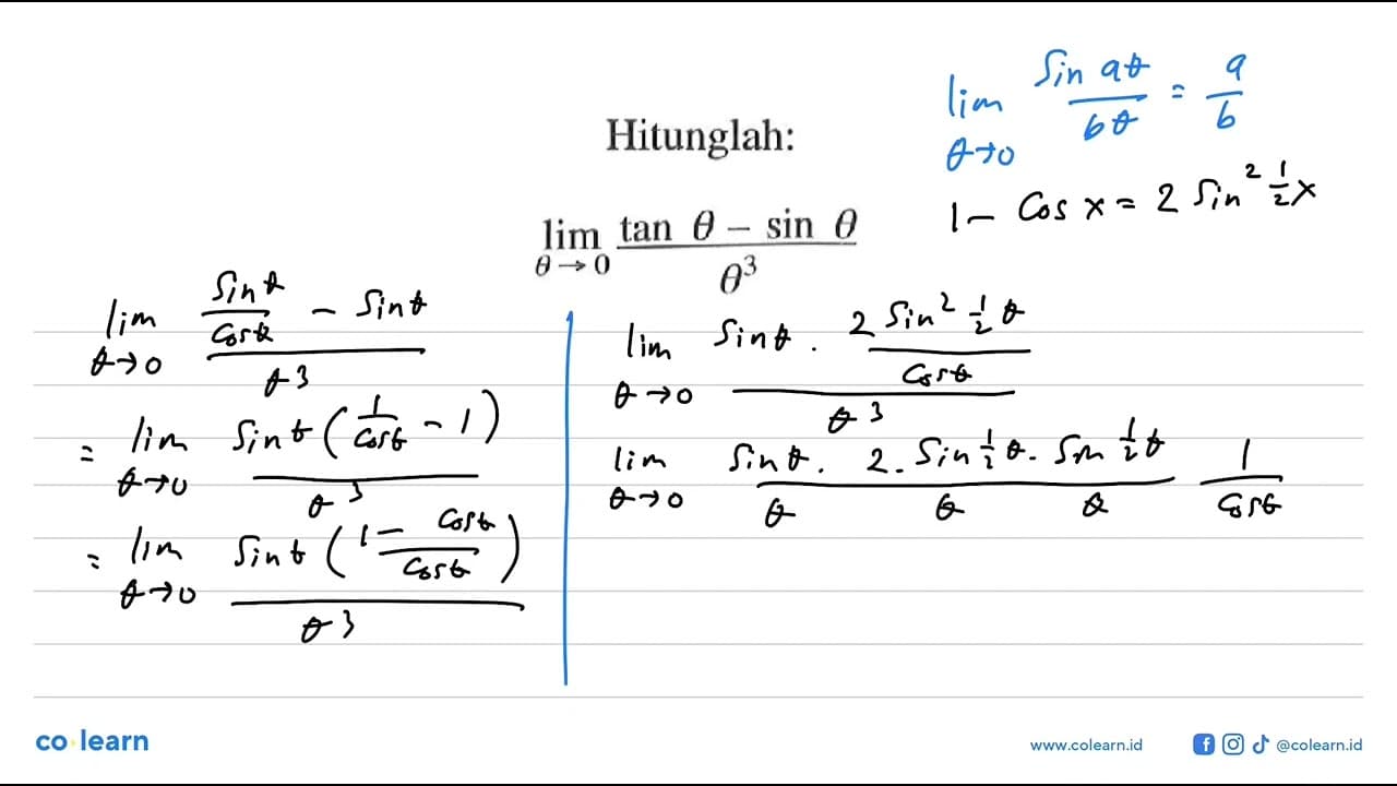 Hitunglah: lim theta->0 (tan theta-sin theta)/(theta^3)