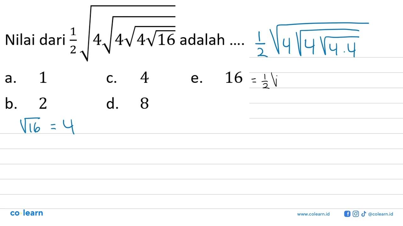 Nilai dari 1/2 akar(4akar(4akar(4akar(16)))) adalah