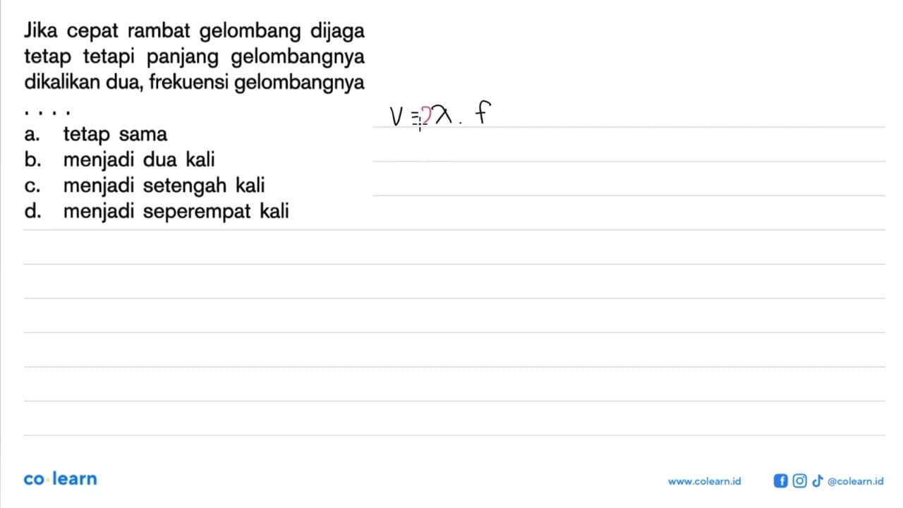 Jika cepat rambat gelombang dijaga tetap tetapi panjang