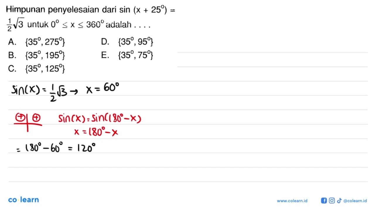 Himpunan penyelesaian dari sin(x+25)=1/2 akar(3) untuk