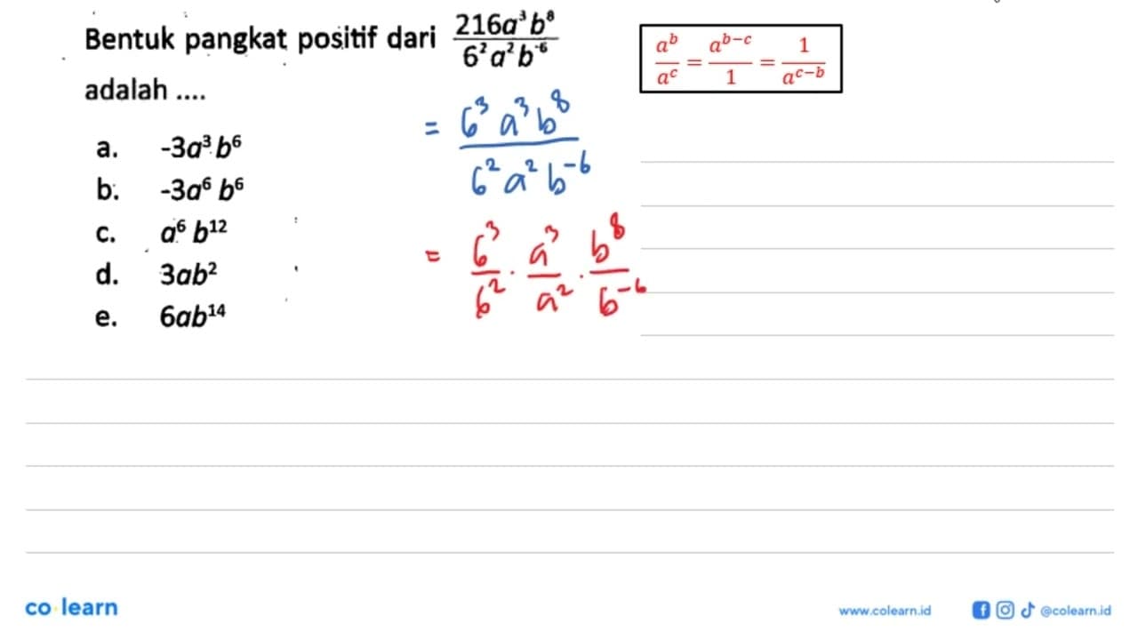 Bentuk pangkat positif dari (216a^2 b^8)/(6^2 a^2 b^-6)