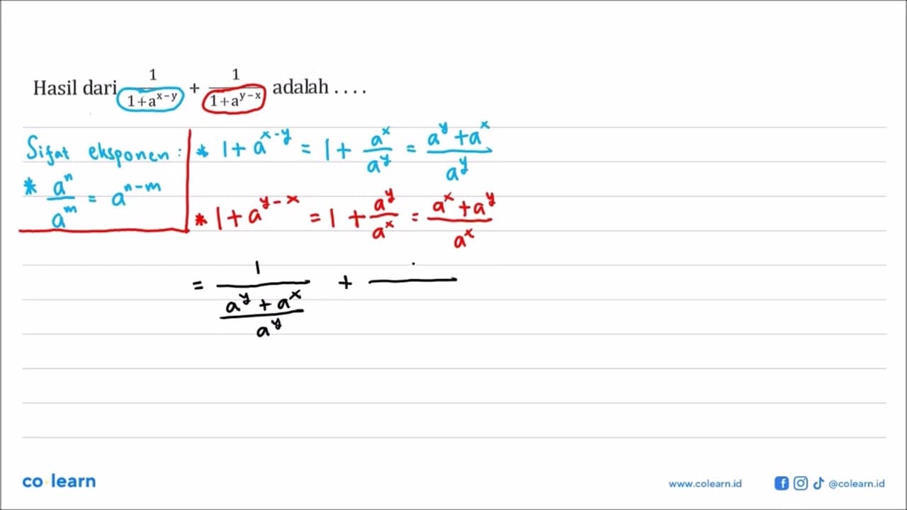 Hasil dari 1/ 1 + a^x-y + 1 / 1 + a^y-x adalah . . . .