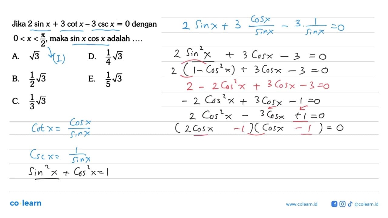 Jika 2sin x+3cot x-3csc x=0 dengan 0<x<pi/2, maka sin xcos