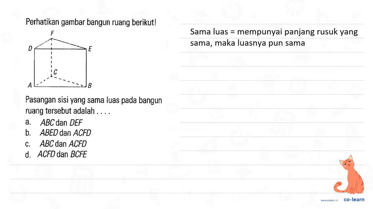 Perhatikan gambar bangun ruang berikut! F D E C A B