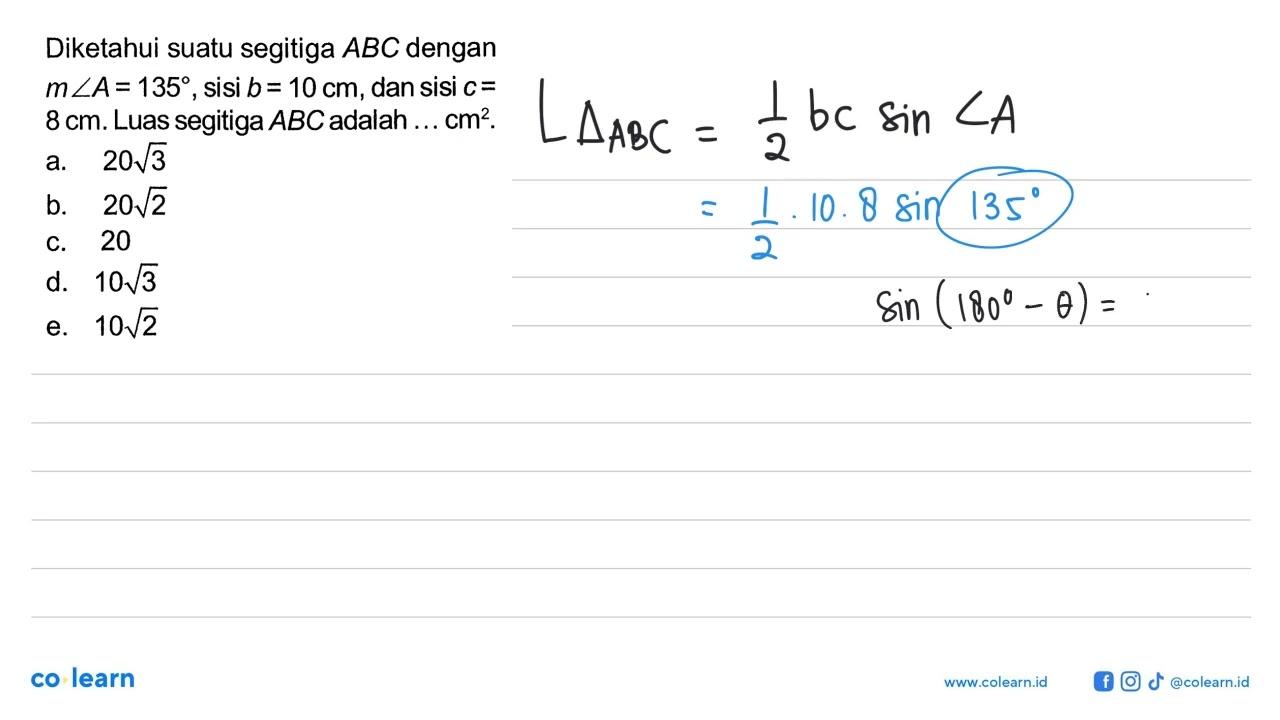 Diketahui suatu segitiga ABC dengan m sudut A=135, sisi