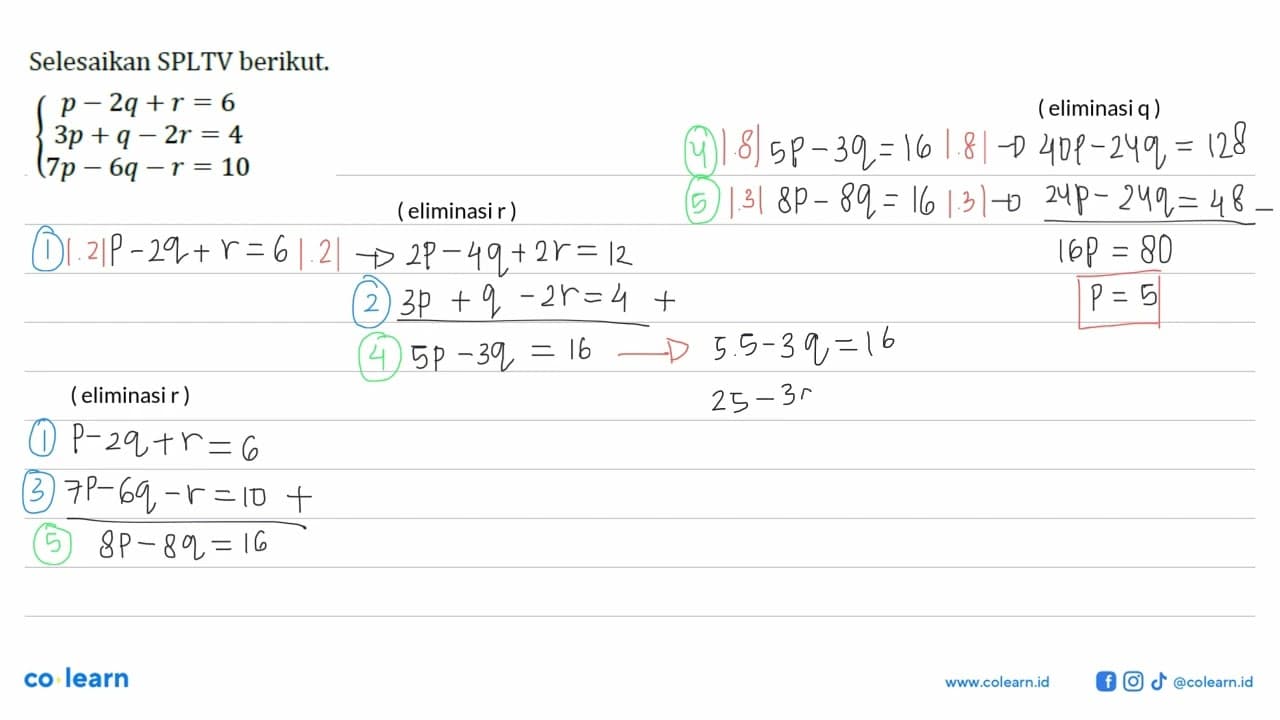 Selesaikan SPLTV berikut. p-2q+r=6 3p+q-2r=4 c. 7p-6q-r=10