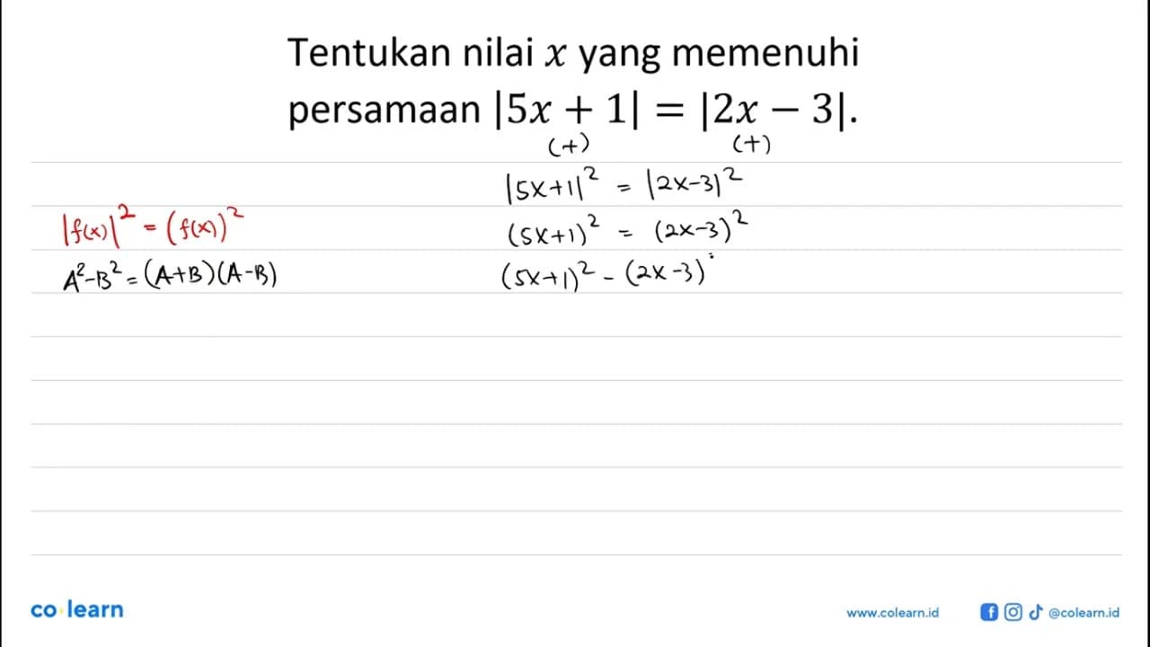 Tentukan nilai x yang memenuhi persamaan |5x+1|=|2x-3|.