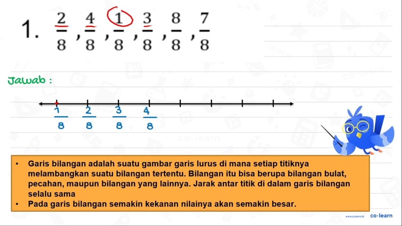 Urutkan menggunakan garis bilangan! 1. (2)/(8), (4)/(8),