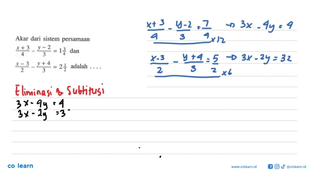 Akar dari sistem persamaan (x + 3)/4 - (y - 2)/3 = 1 3/4