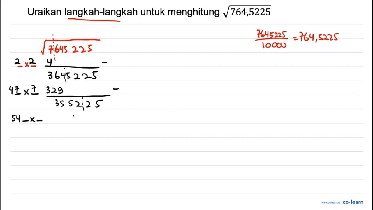 Uraikan langkah-langkah untuk menghitung akar(764,5225)