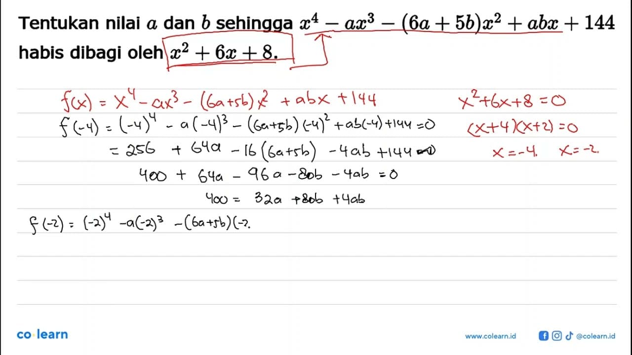 Tentukan nilai a dan b sehingga x^4-ax^3-(6a+5b)x^2+abx+144