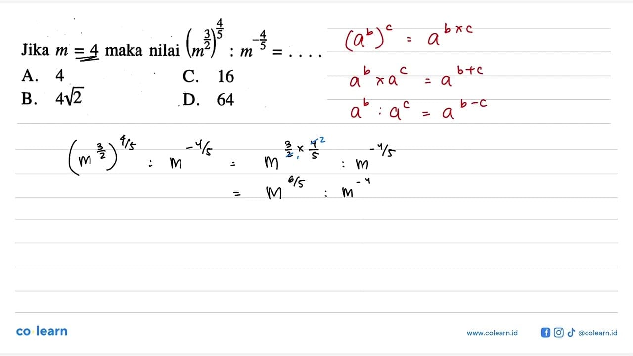 Jika m = 4 maka nilai ((m^(3/2))^(4/5))/(m^(-4/5)) = ....