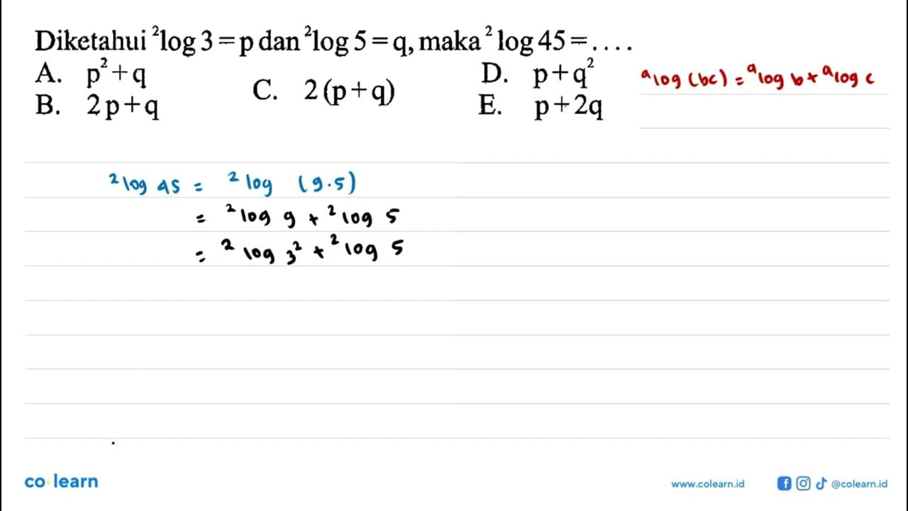 Diketahui 2log3=p dan 2log5=q, maka 2log45=....