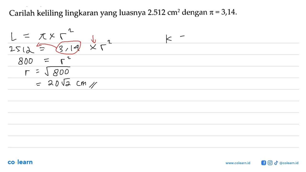 Carilah keliling lingkaran yang luasnya 2.512 cm^2 dengan