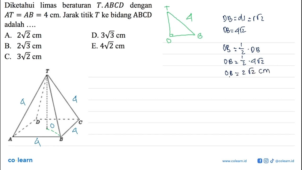Diketahui limas beraturan T.ABCD dengan AT=AB=4 cm. Jarak