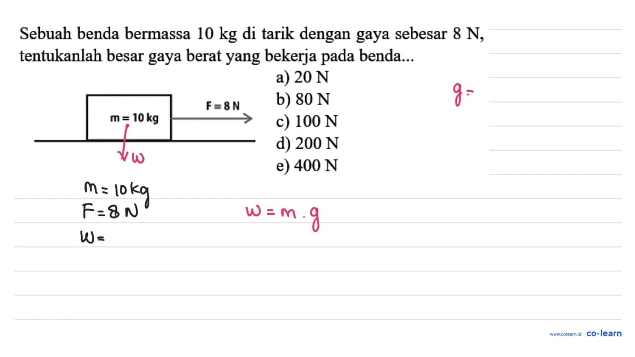 Sebuah benda bermassa 10 kg di tarik dengan gaya sebesar 8