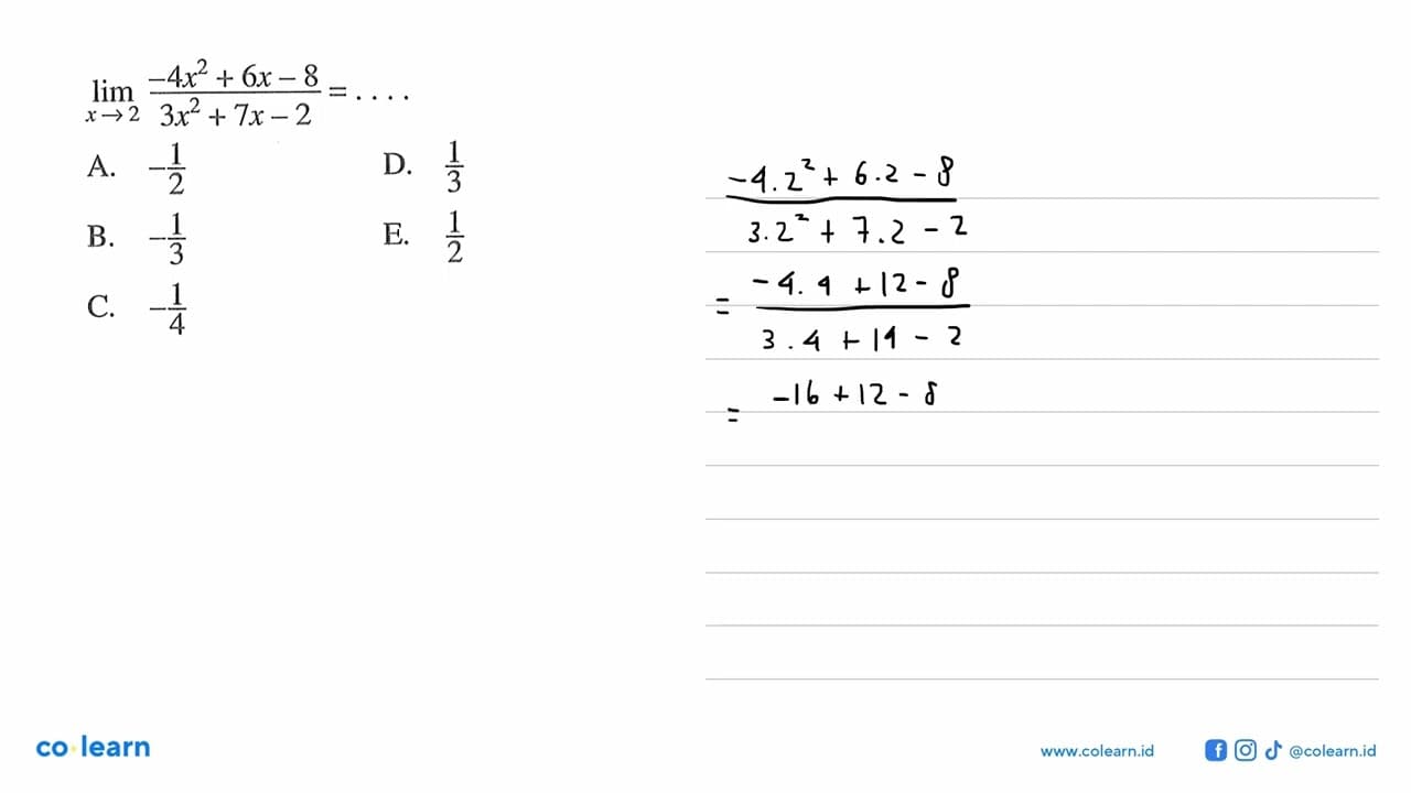 limit x-> 2 (-4x^2+6x-8)/(3x^2+7x-2)=...