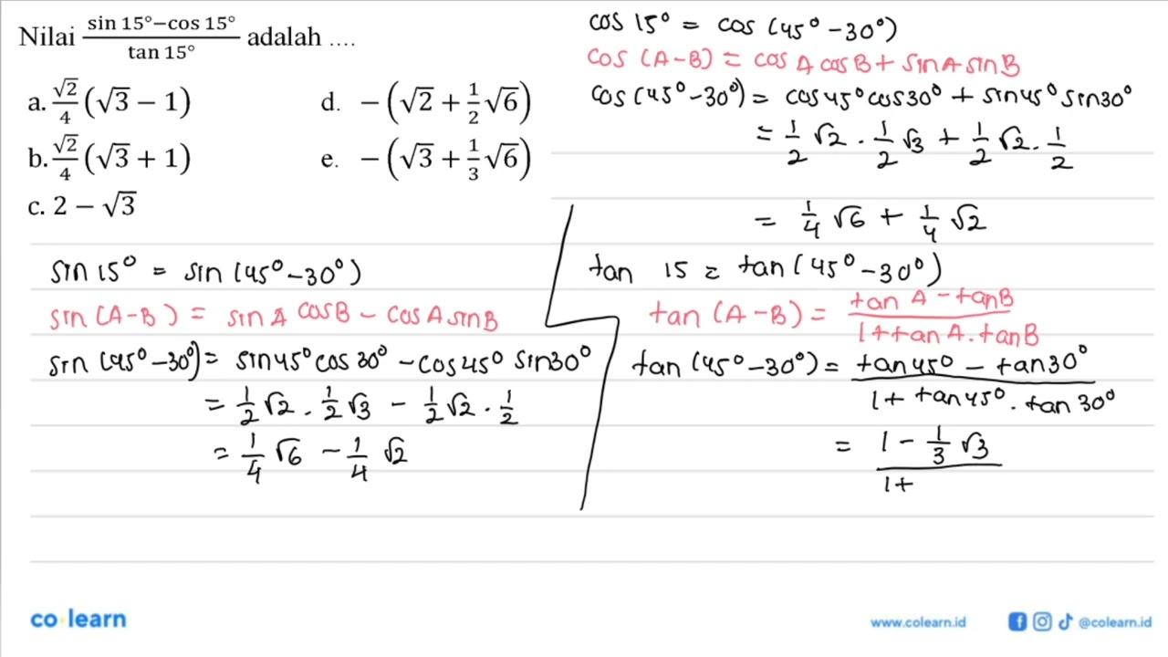 Nilai (sin 15-cos 15)/(tan 15) adalah ...