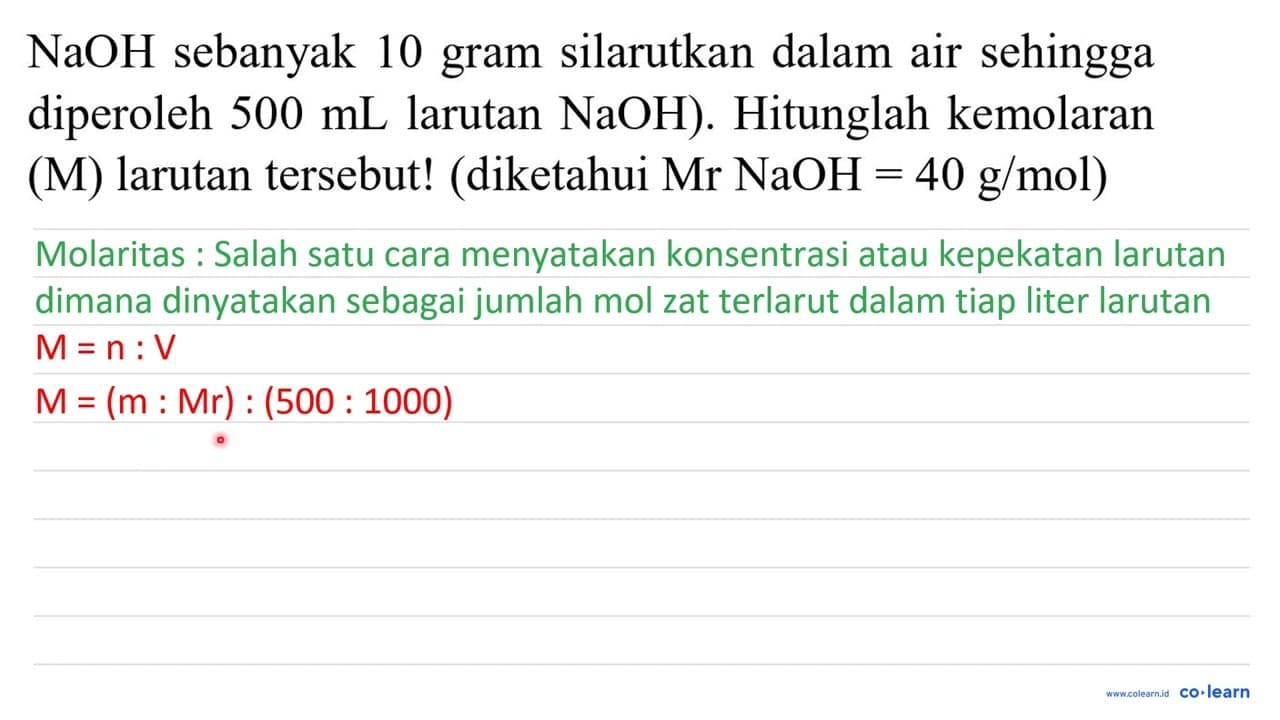 NaOH sebanyak 10 gram silarutkan dalam air sehingga