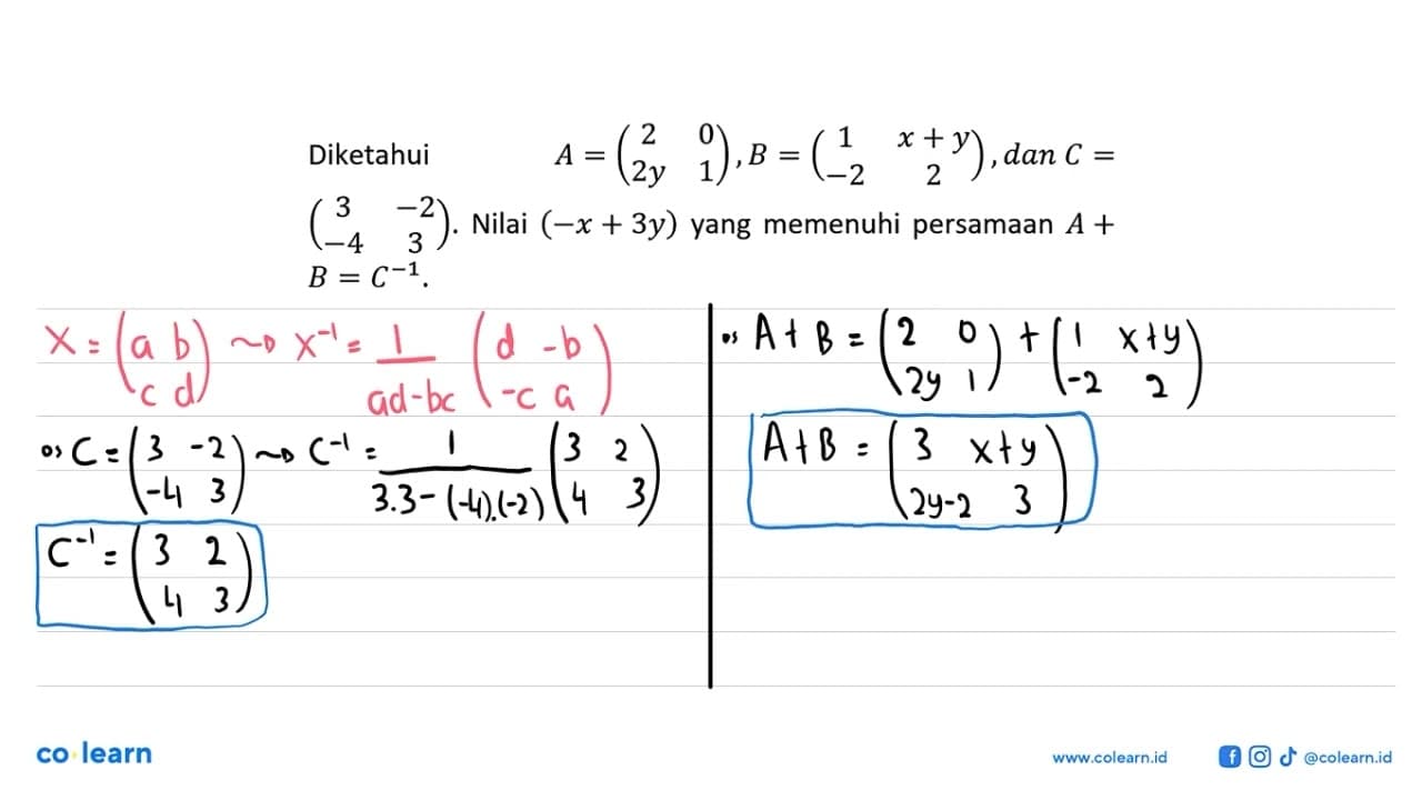 Diketahui A=(2 0 2y 1), B=(1 x+y -2 2), dan C=(3 -2 -4 3).