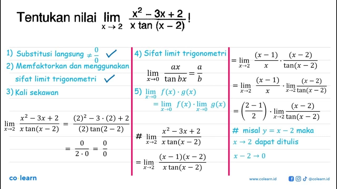 Tentukan nilai Iimit x->2 (x^2-3x+2)/(x tan(x-2))!