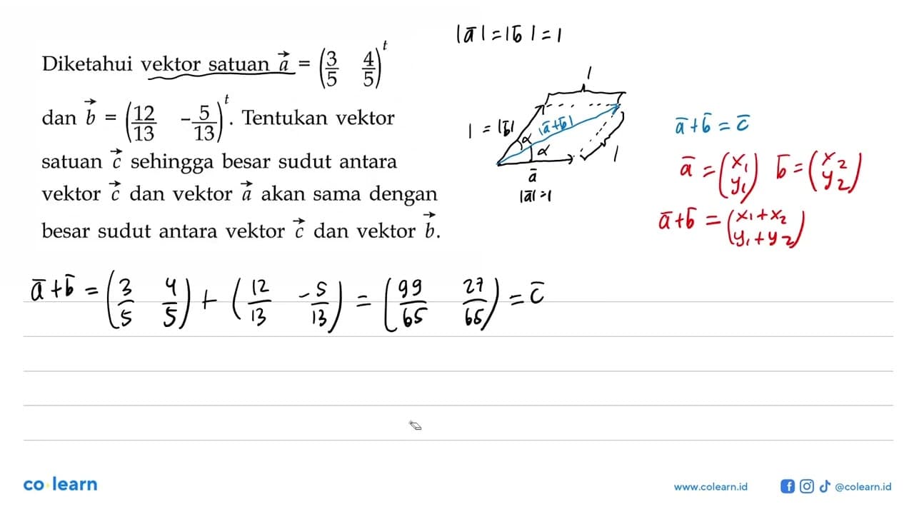 Diketahui vektor satuan a=(3/5 4/5)^t dan vektor b=(12/13