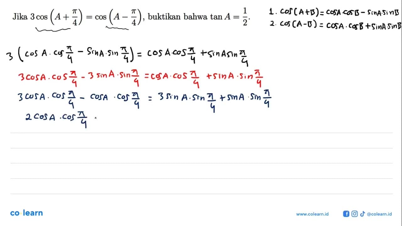 Jika 3 cos(A+pi/4)=cos(A-pi/4), buktikan bahwa tan A=1/2.