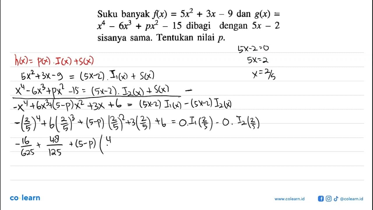 Suku banyak f(x)=5x^2+3x-9 dan g(x)=x^4-6x^3+px^2-15 dibagi