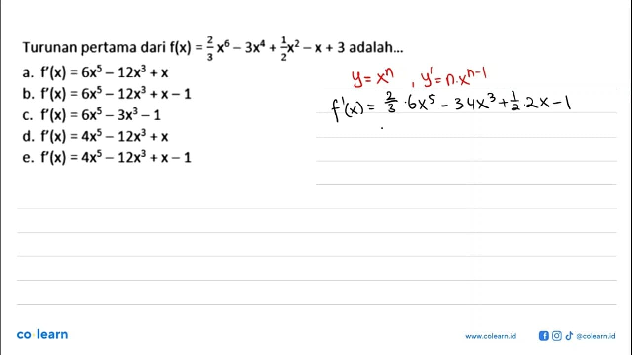 Turunan pertama dari f(x)=2/3x^6-3x^4+1/2x^2-x+3 adalah...