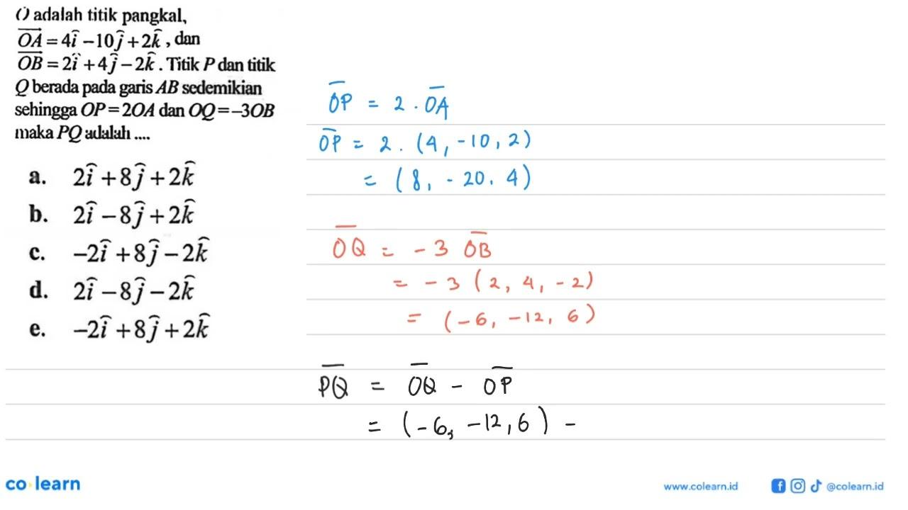 O adalah titik pangkal, vektor OA=4i-10j+2k, dan