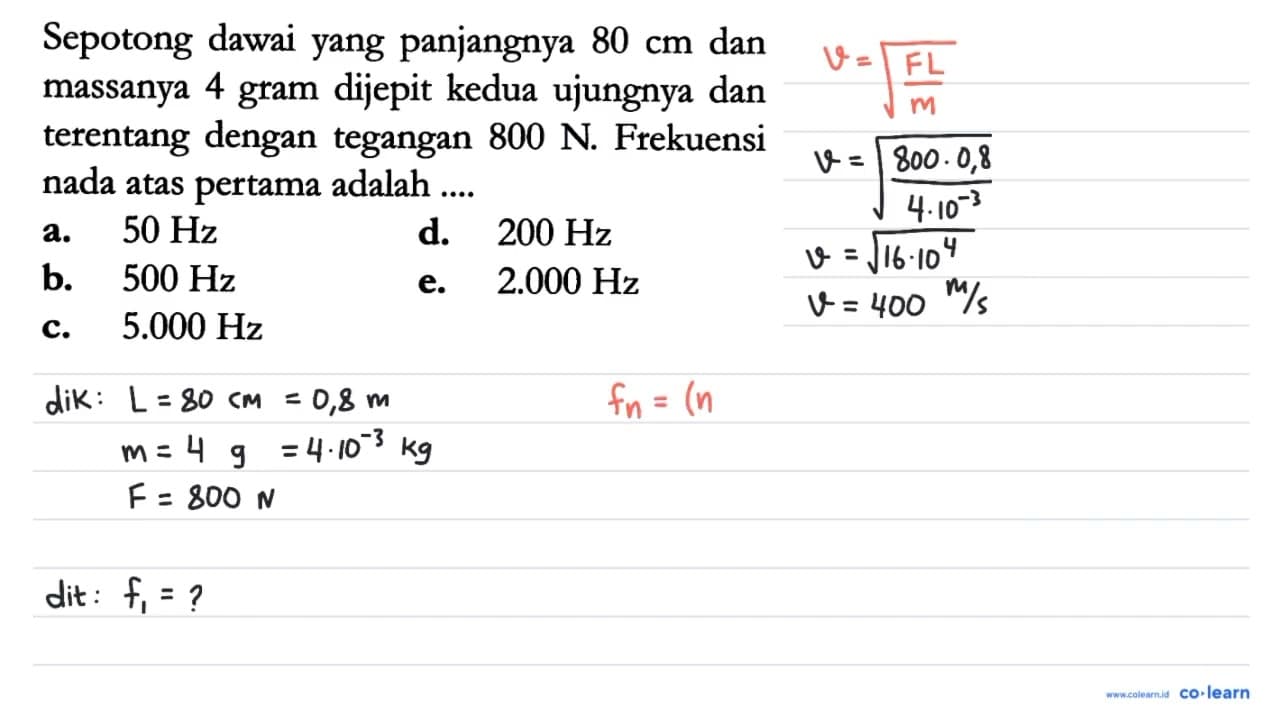 Sepotong dawai yang panjangnya 80 cm dan massanya 4 gram