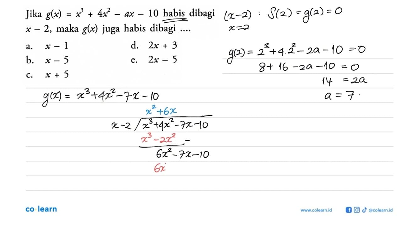 Jika g(x)=x^3+4x^2-ax-10 habis dibagi x-2, maka g(x) juga