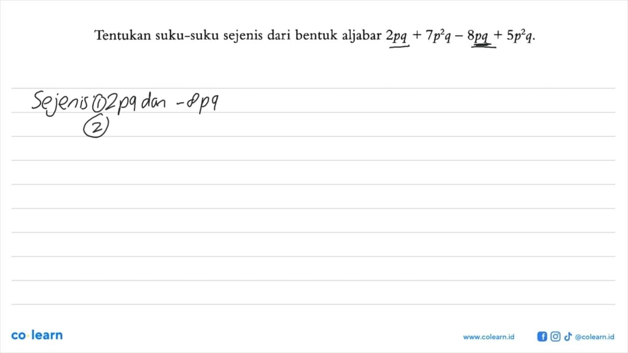 Tentukan suku-suku sejenis dari bentuk aljabar 2pq+7p^2