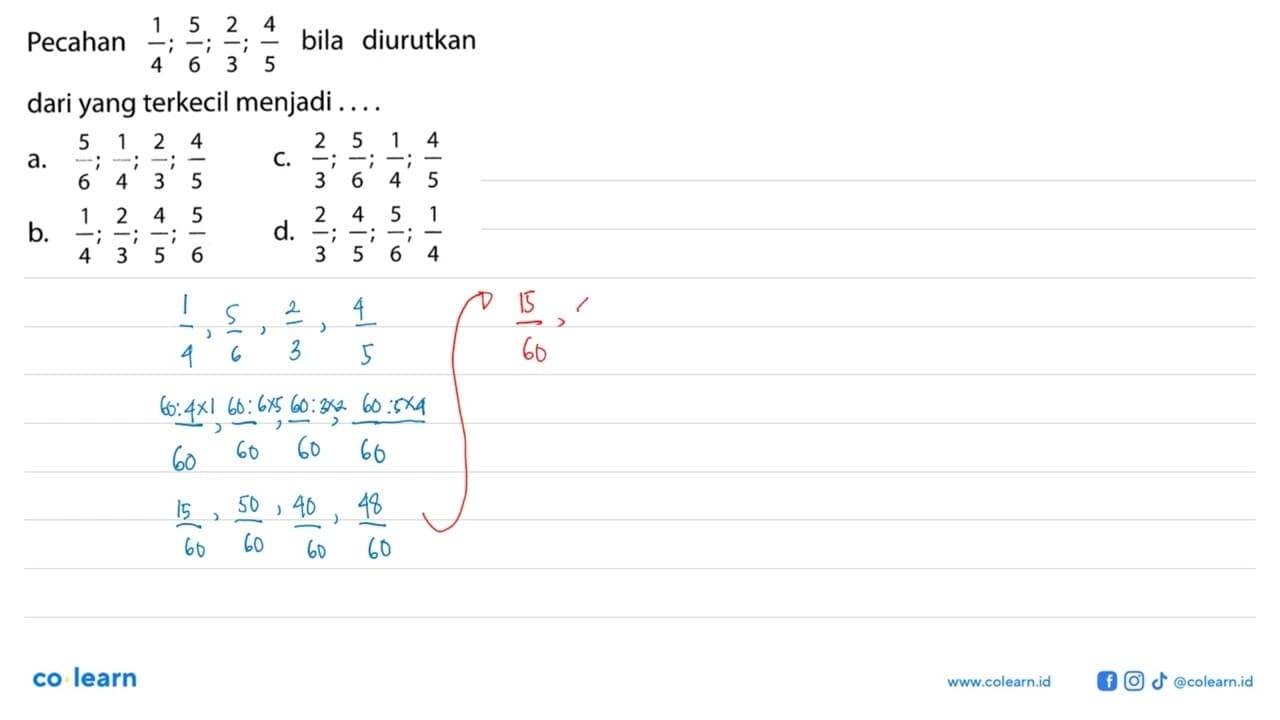 Pecahan 1/4; 5/6; 2/3; 4/5 bila diurutkan dari yang