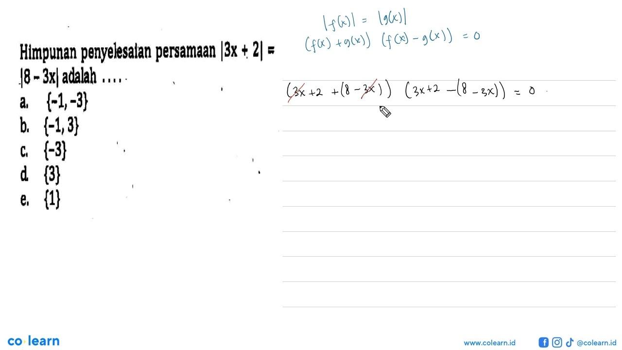 Himpunan penyelesalan persamaan |3x+2|=|8-3x| adalah ....