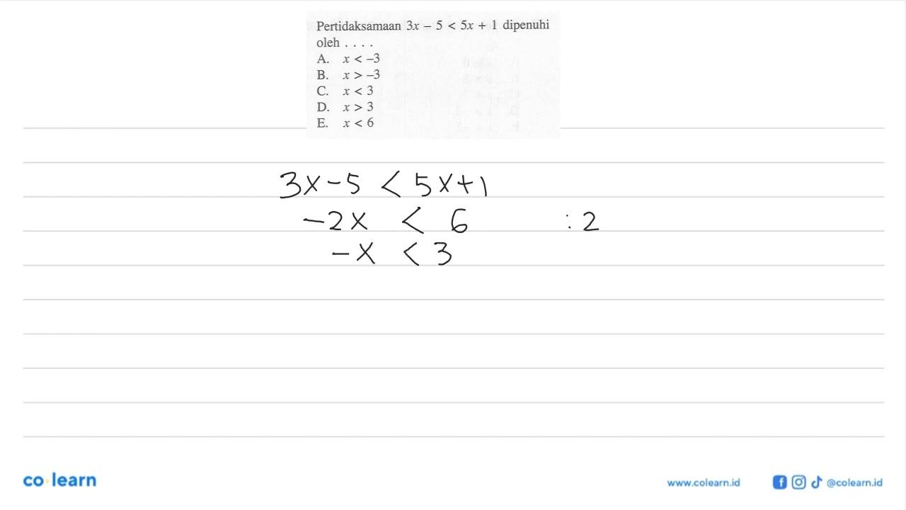 Pertidaksamaan 3x-5 < 5x + 1 dipenuhi oleh