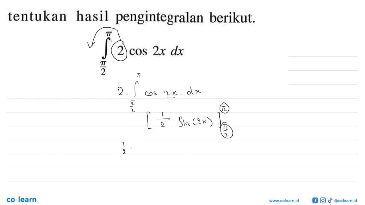 tentukan hasil pengintegralan berikut.integral pi/2 pi 2