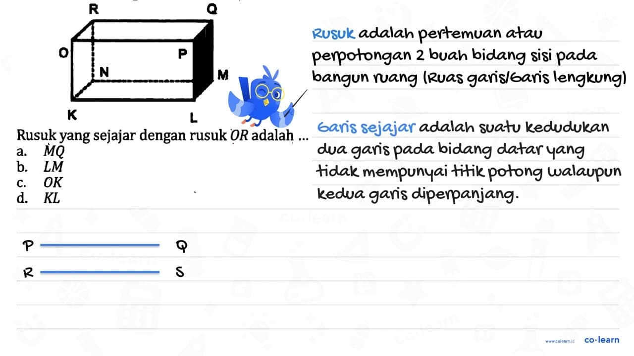 Rusuk yang sejajar dengan rusuk O R adalah ... a. dot{M) Q