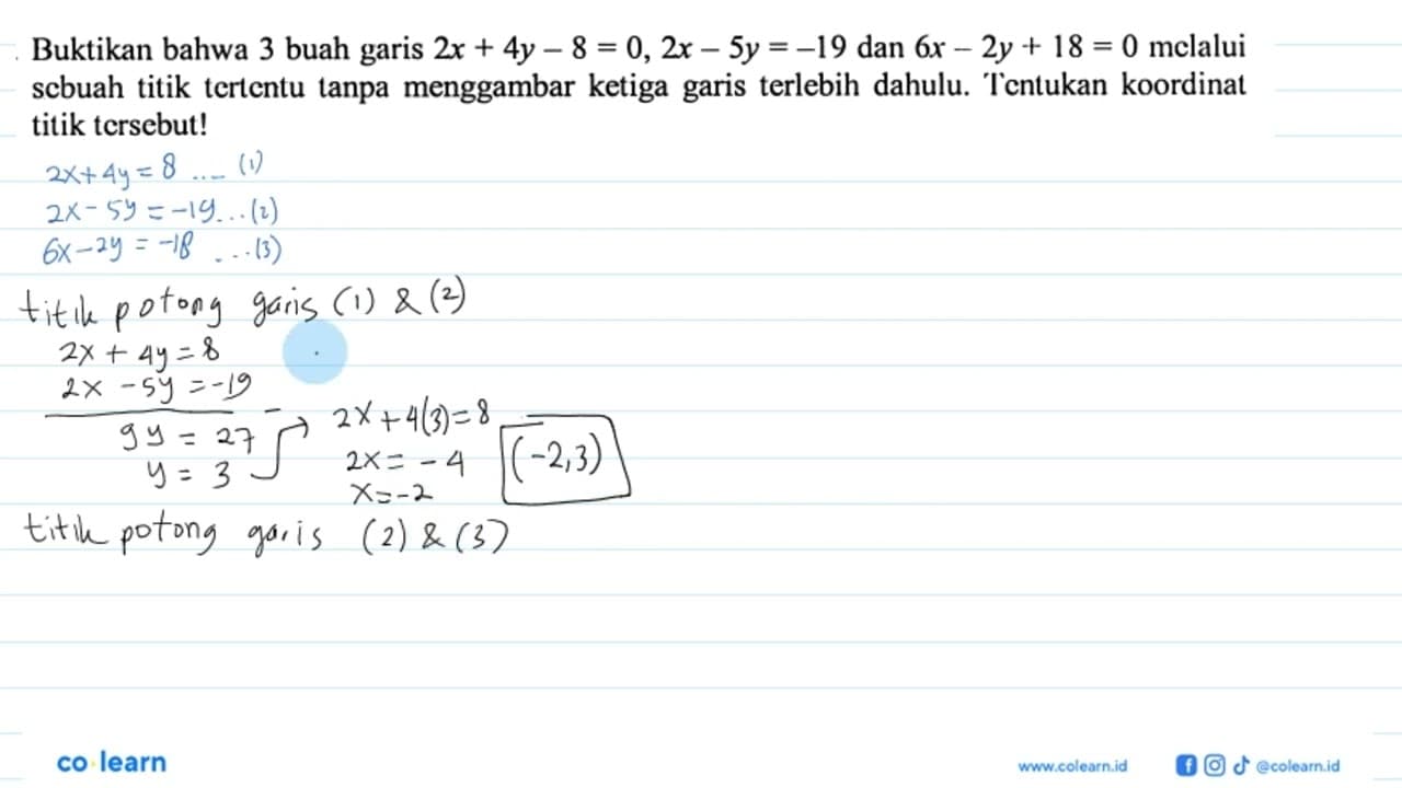 Buktikan bahwa 3 buah garis 2x + 4y - 8 = 0, 2x - 5y = -19