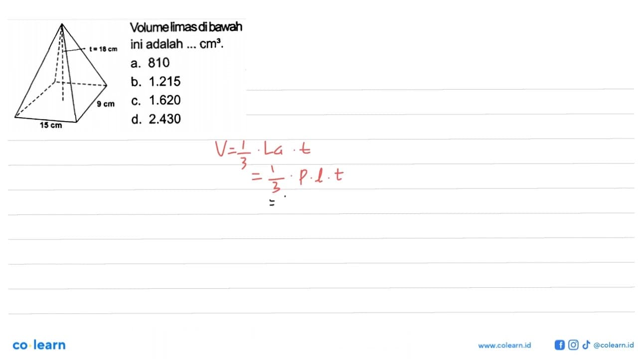 Volume limas dibawah ini adalah ... cm^3 t = 18 cm 9 cm 15