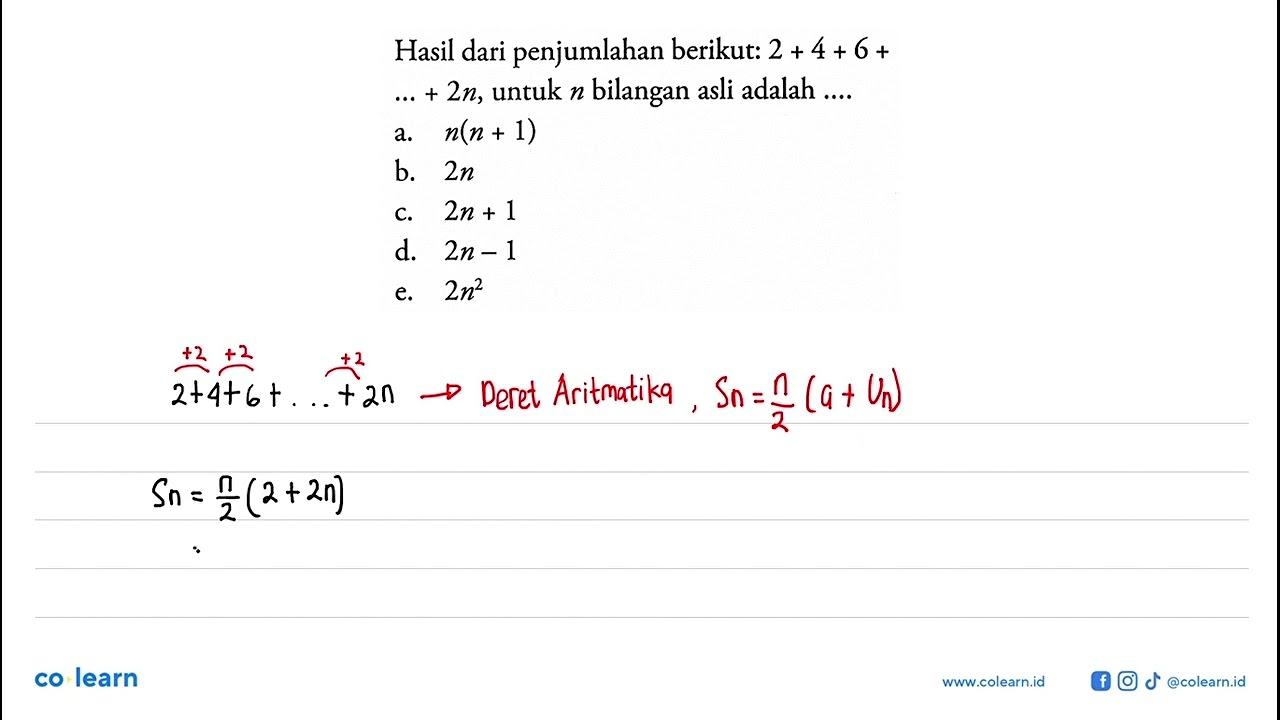 Hasil dari penjumlahan berikut: 2 + 4+ 6 +...+ 2n, untuk n