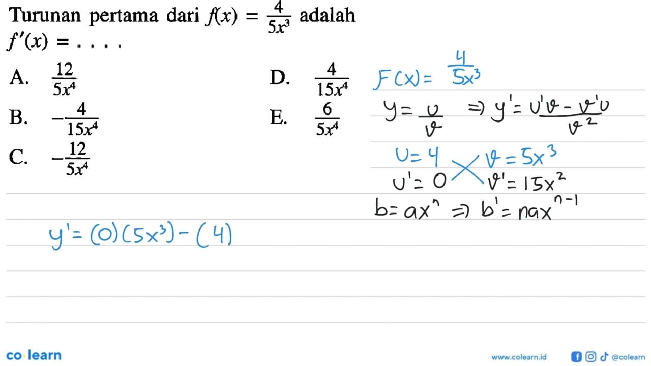 Turunan pertama dari f(x)=4/(5x^3) adalah f'(x)=...