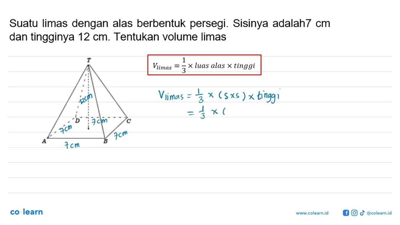 Suatu limas dengan alas berbentuk persegi. Sisinya adalah7