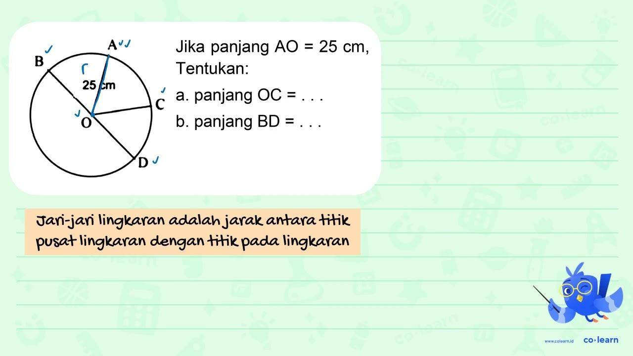 ABCDO Jika panjang AO = 25 cm, Tentukan: a. panjang OC = .