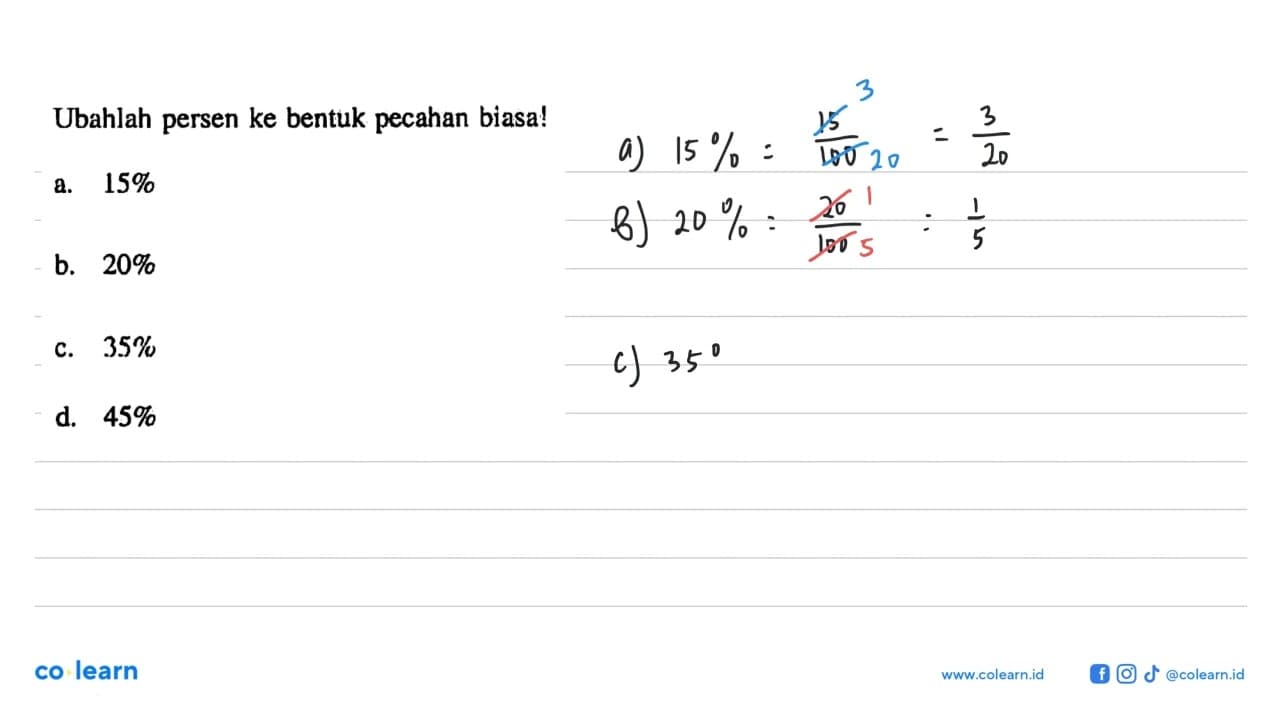 Ubahlah persen ke bentuk pecahan biasa! a. 15% b. 20% c.